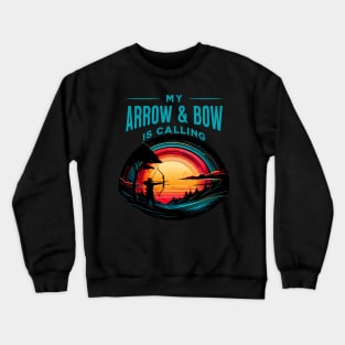 My Arrow and Bow is Calling Archery Design Crewneck Sweatshirt